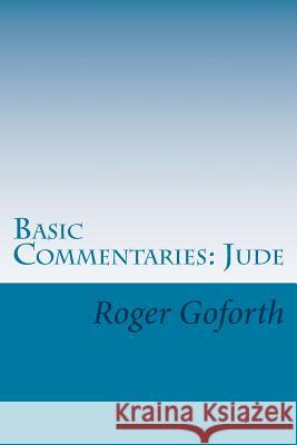 Basic Commentaries: Jude Roger Goforth 9781500235475 Createspace - książka