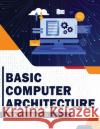 Basic Computer Architecture Smruti R Sarangi 9781636403038 White Falcon Publishing