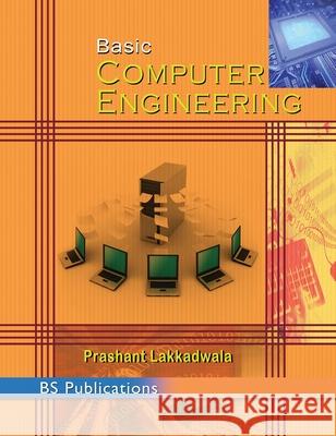 Basic Computer Engineering Prashant Lakkadwala 9789389974553 BS Publications - książka