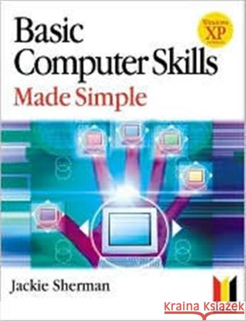 Basic Computer Skills Made Simple XP Version Jackie Sherman 9780750661379  - książka