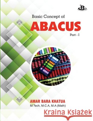 Basic Concept of Abacus: Part -1 Amar Bara Khatua 9789389744972 Brahmee Publications - książka