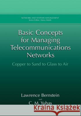 Basic Concepts for Managing Telecommunications Networks: Copper to Sand to Glass to Air Bernstein, Lawrence 9781475772203 Springer - książka