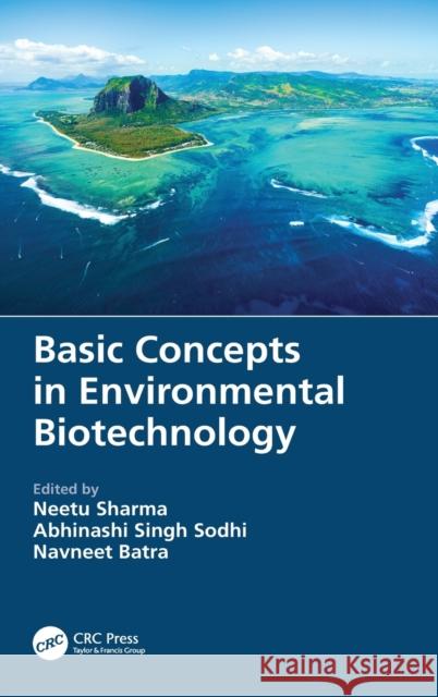 Basic Concepts in Environmental Biotechnology Neetu Sharma Abhinashi Sing Navneet Batra 9780367652593 CRC Press - książka