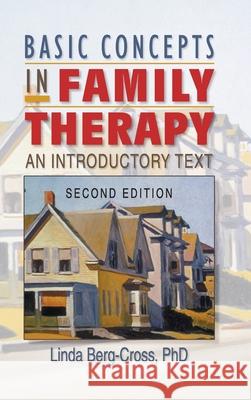 Basic Concepts in Family Therapy : An Introductory Text, Second Edition Linda Berg-Cross 9780789006462 Haworth Press - książka