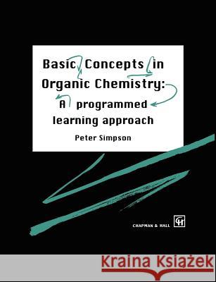 Basic Concepts in Organic Chemistry: A Programmed Learning Approach Simpson, P. 9780412558306 Kluwer Academic Publishers - książka