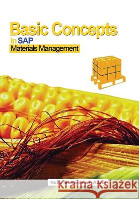 Basic Concepts in SAP Materials Management: SAP Materials Management Mr Hafiz Muhammad Azam 9781979833363 Createspace Independent Publishing Platform - książka