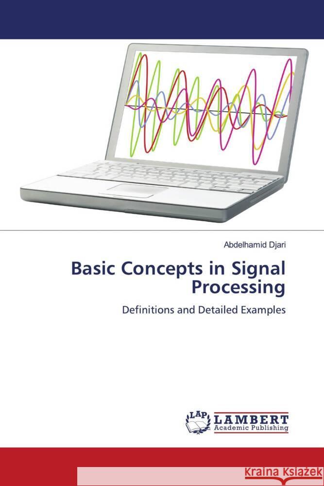 Basic Concepts in Signal Processing Abdelhamid Djari 9786208419677 LAP Lambert Academic Publishing - książka