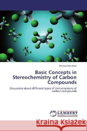 Basic Concepts in Stereochemistry of Carbon Compounds : Discussion about different types of stereoisomers of carbon compounds Abo-Bakr, Ahmed 9783659250040 LAP Lambert Academic Publishing - książka