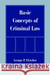 Basic Concepts of Criminal Law George P. Fletcher 9780195121711 Oxford University Press