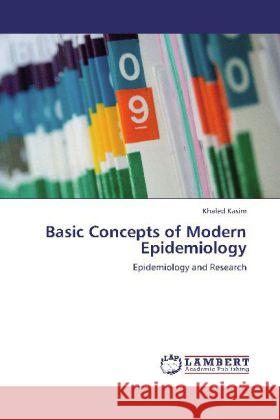 Basic Concepts of Modern Epidemiology : Epidemiology and Research Kasim, Khaled 9783848480289 LAP Lambert Academic Publishing - książka