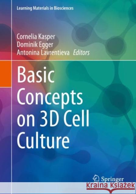 Basic Concepts on 3D Cell Culture Cornelia Kasper Dominik Egger Antonina Lavrentieva 9783030667481 Springer - książka
