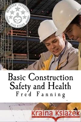Basic Construction Safety and Health MR Fred Fanning 9781492982210 Createspace - książka