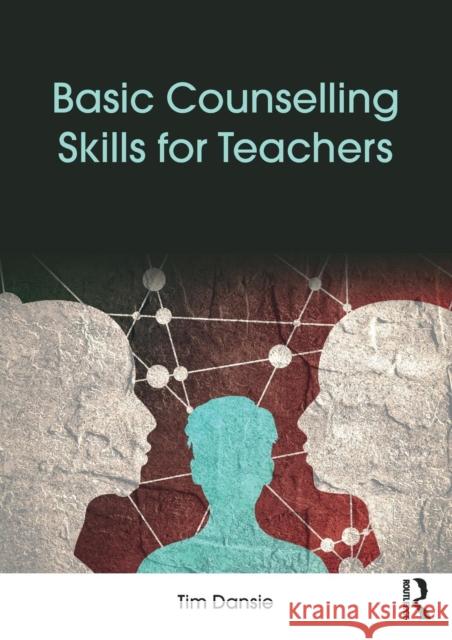 Basic Counselling Skills for Teachers Tim Dansie 9781138305601 Routledge - książka