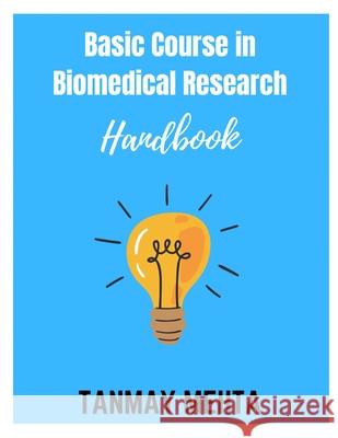 Basic Course in Biomedical Research Handbook Mehta Tanmay Mehta 9798726505671 Independently published - książka