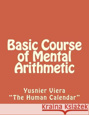 Basic Course of Mental Arithmetic Yusnier Viera 9781477510544 Createspace - książka