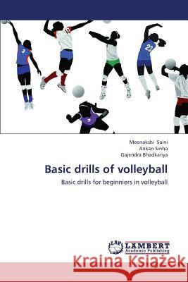 Basic Drills of Volleyball Saini Meenakshi                          Sinha Ankan                              Bhadkariya Gajendra 9783659437373 LAP Lambert Academic Publishing - książka