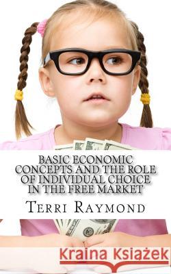 Basic Economic Concepts and the Role of Individual Choice in the Free Market: (First Grade Social Science Lesson, Activities, Discussion Questions and Homeschool Brew 9781500190613 Createspace - książka