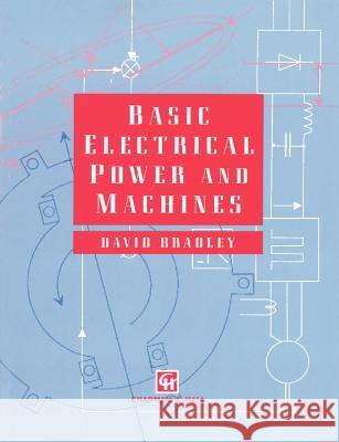Basic Electrical Power and Machines D. A. Bradley David Bradley 9780412455407 Chapman & Hall - książka