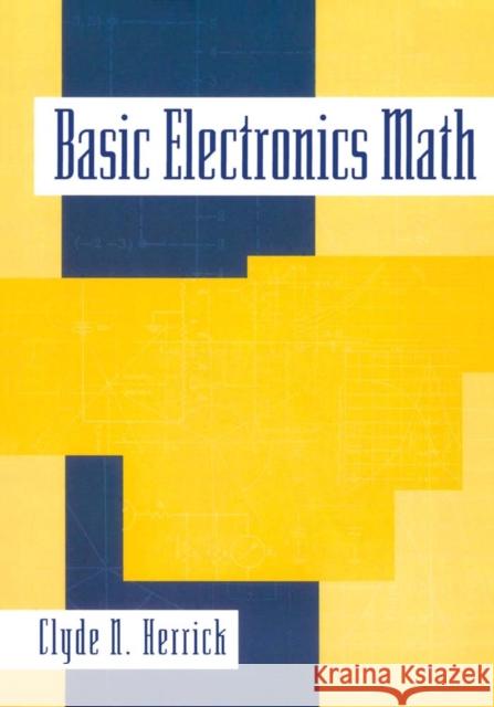Basic Electronics Math Clyde Herrick (Clyde Herrick is a former instructor with San Jose City College in San Jose, California.) 9780750697279 Elsevier Science & Technology - książka