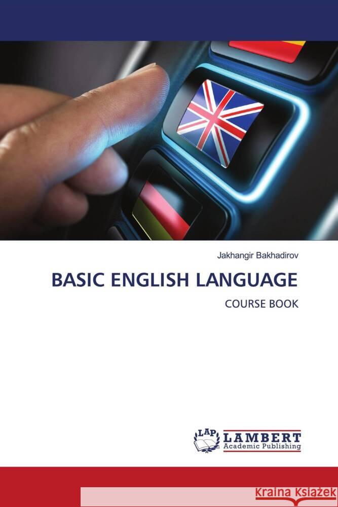 BASIC ENGLISH LANGUAGE Bakhadirov, Jakhangir 9786208417055 LAP Lambert Academic Publishing - książka
