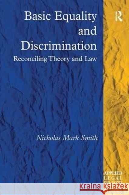 Basic Equality and Discrimination: Reconciling Theory and Law Nicholas Mark Smith 9781138277243 Routledge - książka