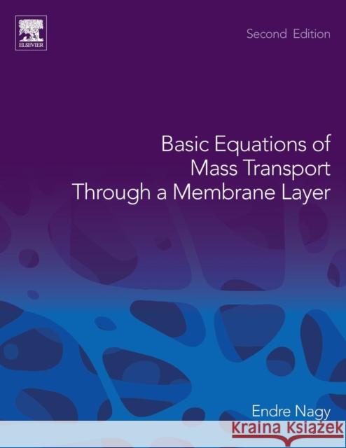 Basic Equations of Mass Transport Through a Membrane Layer Endre Nagy 9780128137222 Elsevier - książka