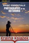 Basic Essentials(r) Photography in the Outdoors Hanson, Jonathan 9780762740925 Falcon