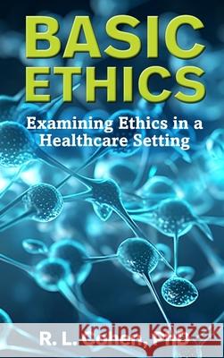 Basic Ethics R. L. Cohen 9781988557540 Humanities Academic Publishers - książka
