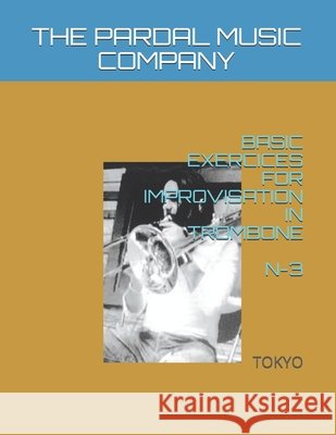 Basic Exercices for Improvisation in Trombone N-3: Tokyo Jose Pardal Merza Jose Lopez Perez Nieves Lopez Perez 9798598618738 Independently Published - książka