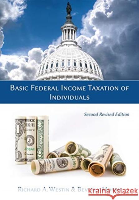 Basic Federal Income Taxation of Individuals, Second Revised Edition Richard a Westin, Beverly Moran 9781600425080 Vandeplas Pub. - książka