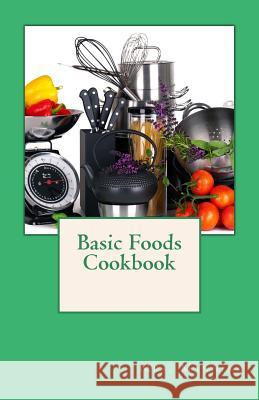 Basic Foods Cookbook: Common Recipes from a Home Economics Teacher Mrs Manning 9781492104025 Createspace - książka