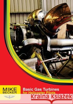 Basic Gas Turbines Mike Becker Bev Austen 9781876770044 Becker Helicopter Services Pty Ltd - książka