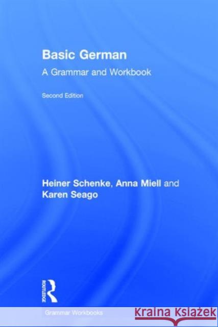 Basic German: A Grammar and Workbook Heiner Schenke Anna Miell Karen Seago 9781138788251 Routledge - książka