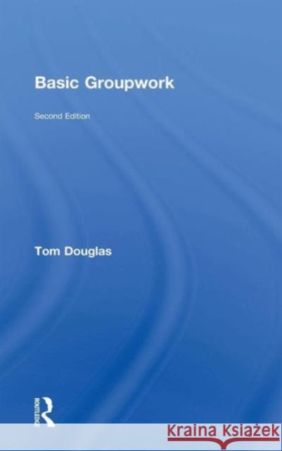 Basic Groupwork Tom Douglas 9780415224796 Routledge - książka
