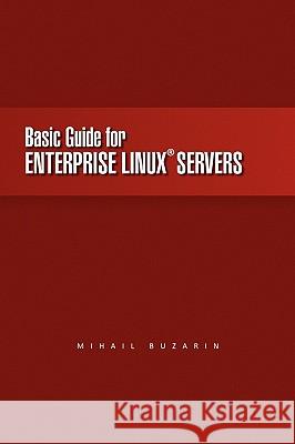 Basic Guide for Enterprise Linux Servers Mihail Buzarin 9781450028080 Xlibris Corporation - książka