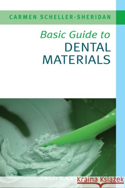 Basic Guide to Dental Materials Carmen (Dublin Dental School and Hospital) Scheller-Sheridan 9781405167468 John Wiley and Sons Ltd - książka