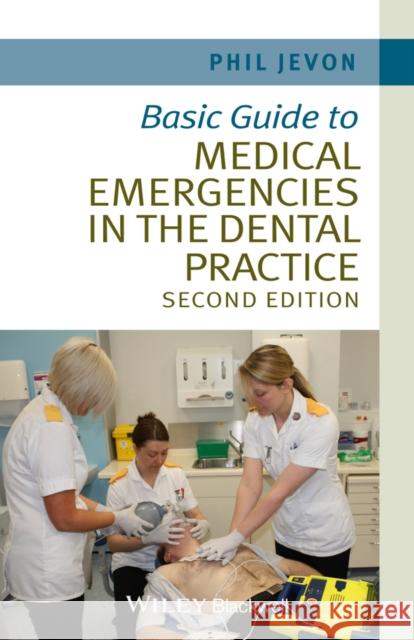 Basic Guide to Medical Emergencies in the Dental Practice Jevon, Philip 9781118688830 John Wiley & Sons - książka