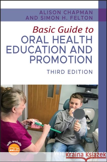 Basic Guide to Oral Health Education and Promotion Simon Felton Alison Chapman 9781119591627 Wiley-Blackwell - książka