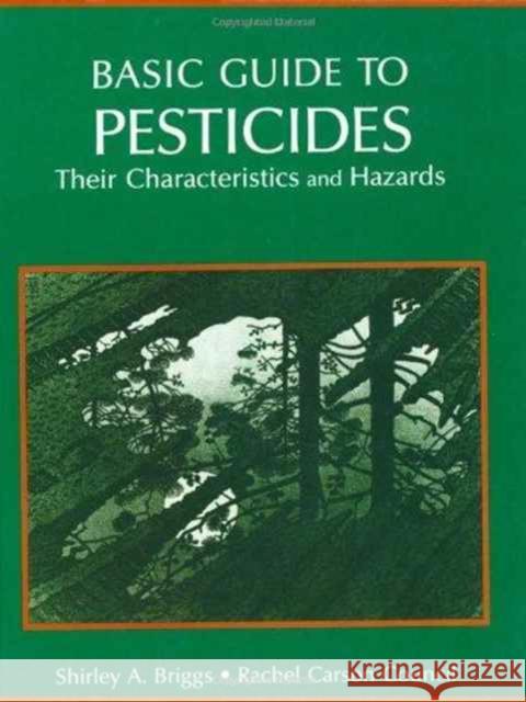 Basic Guide To Pesticides: Their Characteristics And Hazards : Their Characteristics & Hazards Rachel Carson Shirley Briggs 9781560322535 CRC Press - książka