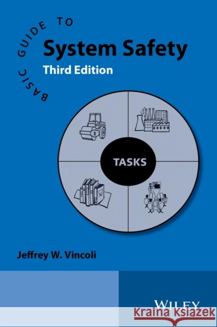 Basic Guide to System Safety Vincoli, Jeffrey W. 9781118460207 John Wiley & Sons - książka