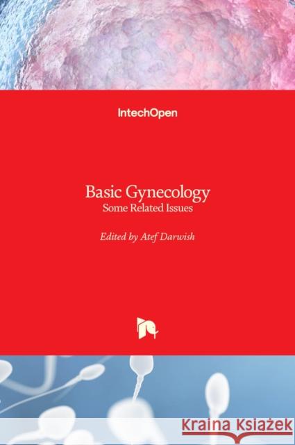 Basic Gynecology: Some Related Issues Atef Darwish 9789535101666 Intechopen - książka