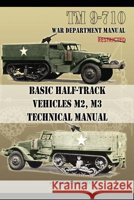 Basic Half-Track Vehicles M2, M3 Technical Manual War Department 9781937684976 Periscope Film LLC - książka