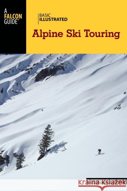 Basic Illustrated Alpine Ski Touring Molly Absolon 9781493018475 Falcon Guides - książka