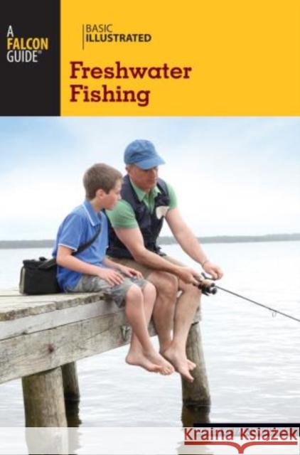 Basic Illustrated Freshwater Fishing Scott Bowen David E. Dirks 9780762792665 FalconGuide - książka