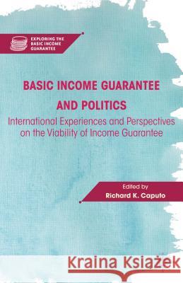 Basic Income Guarantee and Politics: International Experiences and Perspectives on the Viability of Income Guarantee Caputo, R. 9780230116917 Palgrave MacMillan - książka