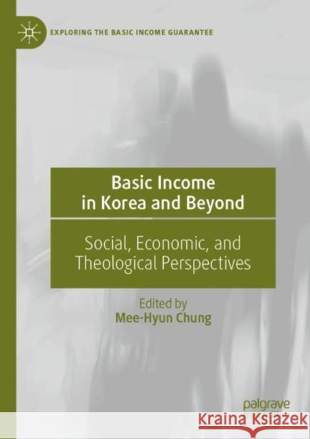 Basic Income in Korea and Beyond: Social, Economic, and Theological Perspectives  9783031092015 Springer International Publishing AG - książka