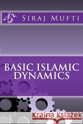 Basic Islamic Dynamics Dr Siraj I. Mufti 9781497503717 Createspace - książka