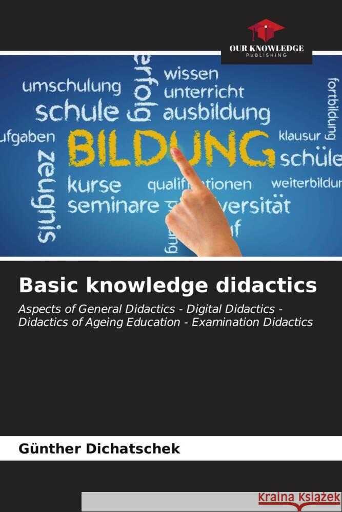 Basic knowledge didactics Dichatschek, Günther 9786206525141 Our Knowledge Publishing - książka