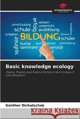 Basic knowledge ecology G?nther Dichatschek 9786205644980 Our Knowledge Publishing - książka