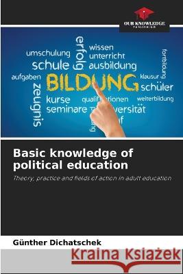 Basic knowledge of political education G?nther Dichatschek 9786205629451 Our Knowledge Publishing - książka